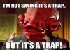 its a trap.jpg its a trap.jpg